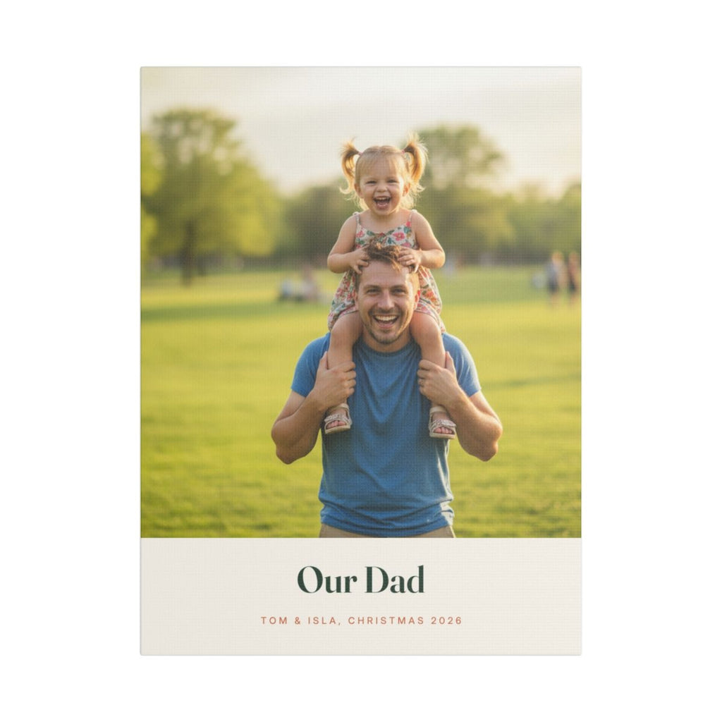 Personalised Dad photo canvas mock-up with a child on her father's shoulders, 'Our Dad' and 'Tom & Isla, Christmas 2026'