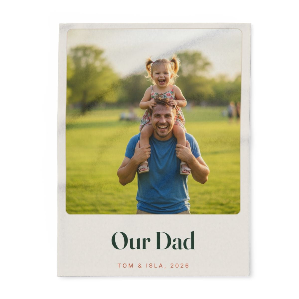 Personalised Dad photo fleece blanket mock-up with a child on her father's shoulders, 'Our Dad' and 'Tom & Isla, 2026'