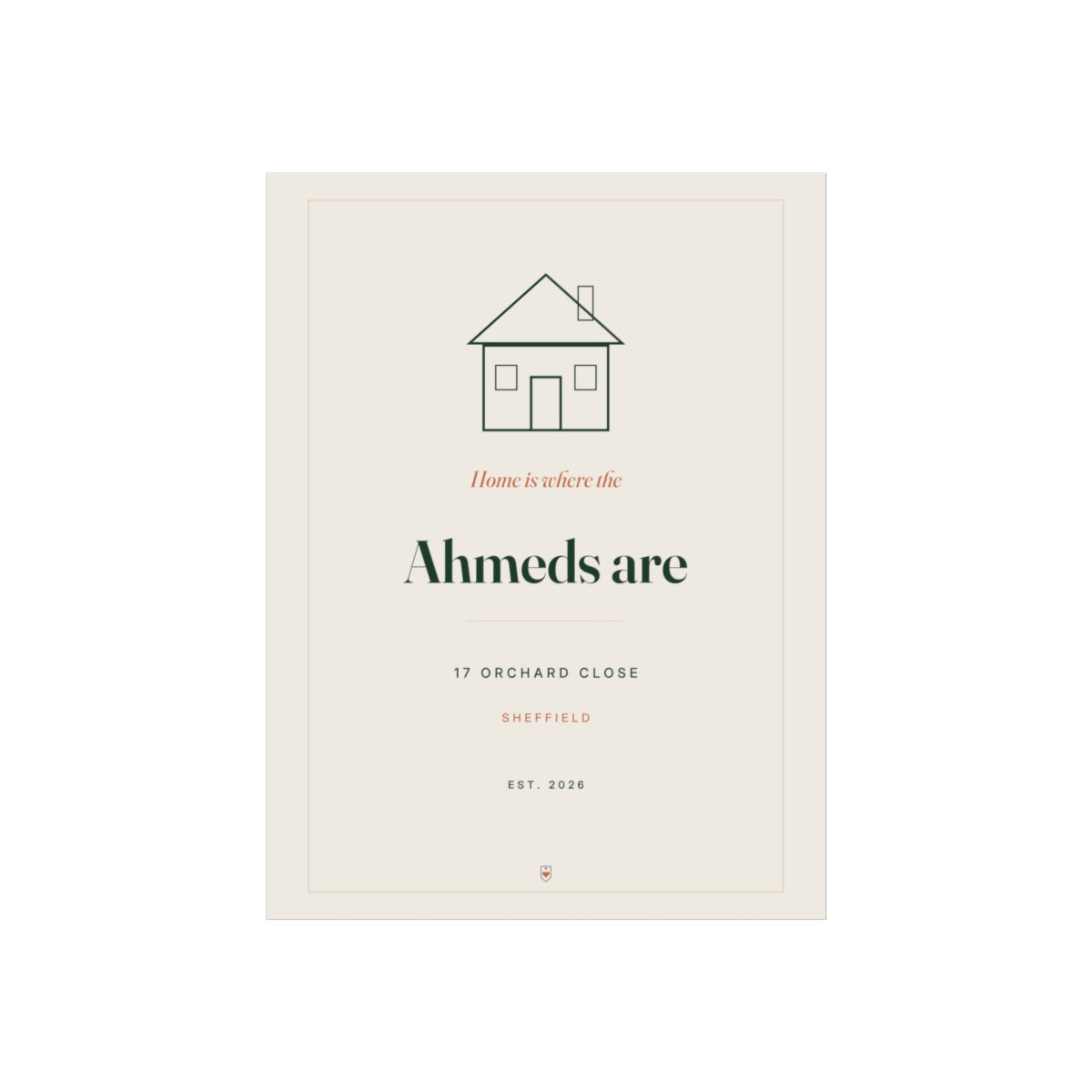 Personalised Home print mock-up with a line-drawn house, 'Home is where the Ahmeds are', '17 Orchard Close' and 'Sheffield'